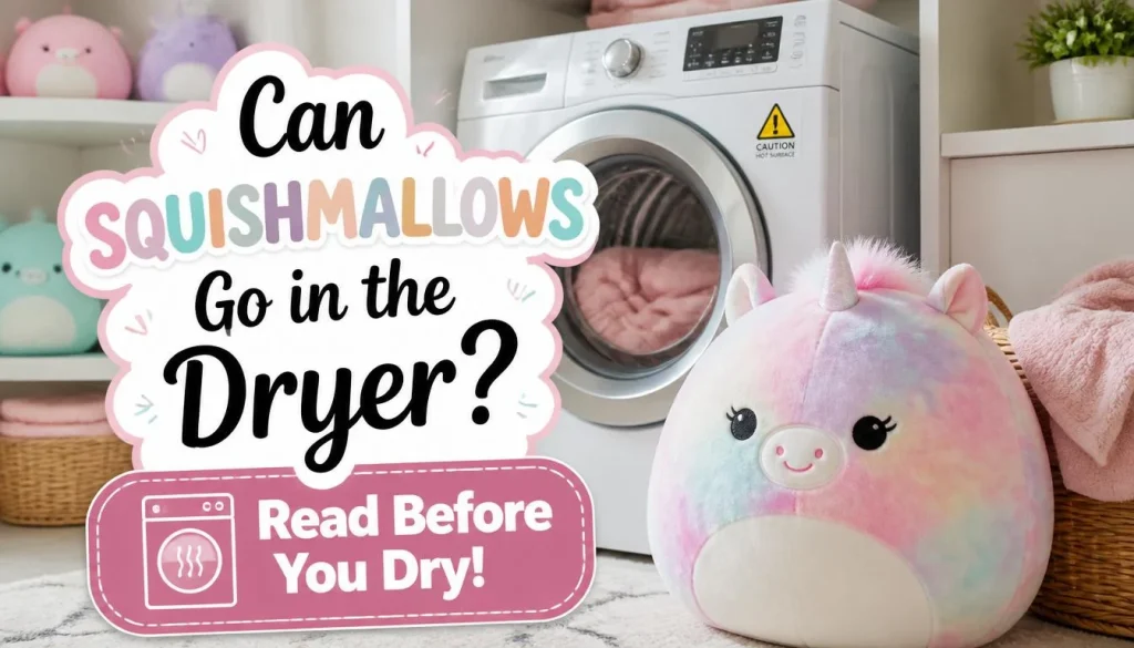 Can Squishmallows Go in the Dryer